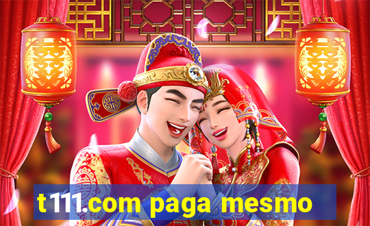 t111.com paga mesmo